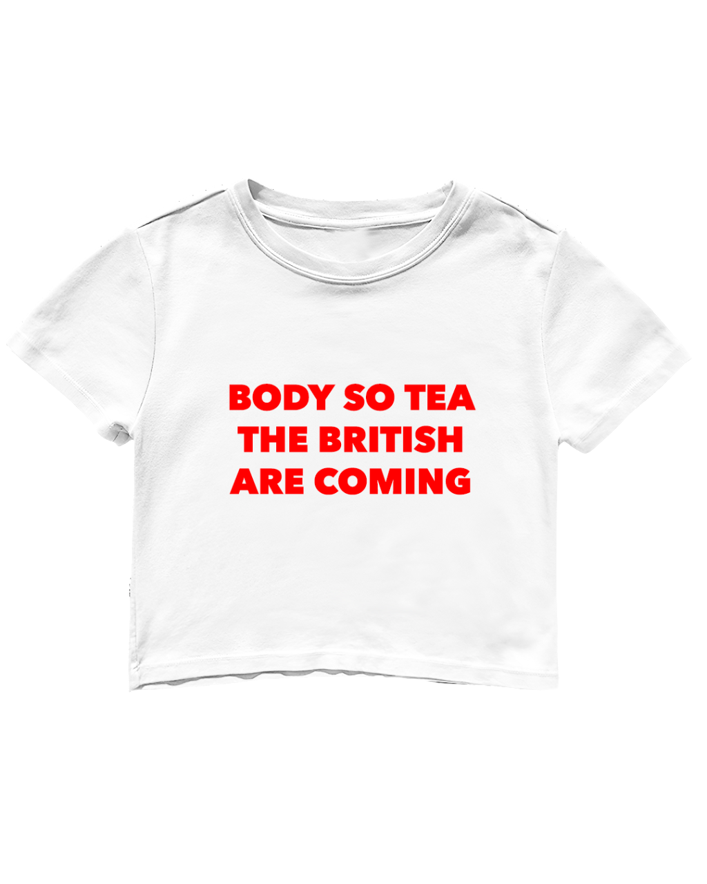 BODY SO TEA THE BRITISH ARE COMING