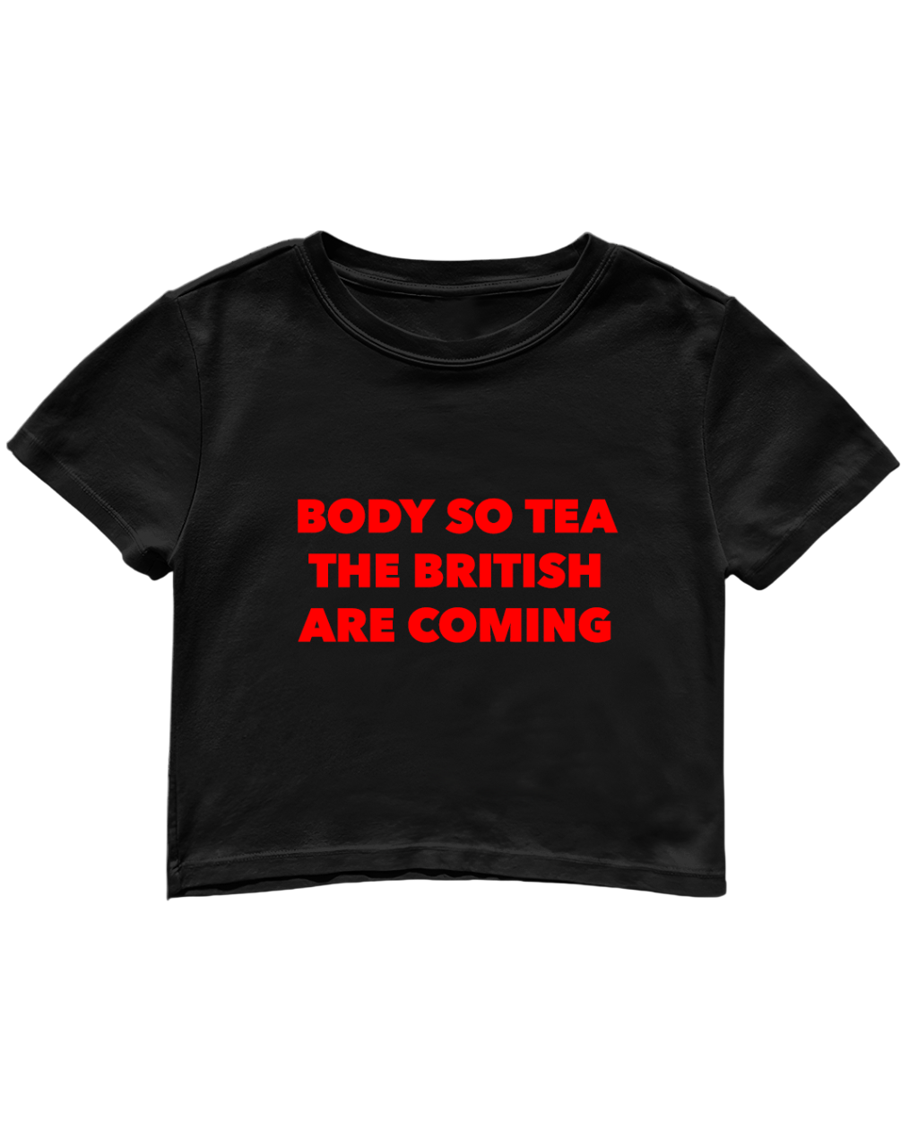 BODY SO TEA THE BRITISH ARE COMING