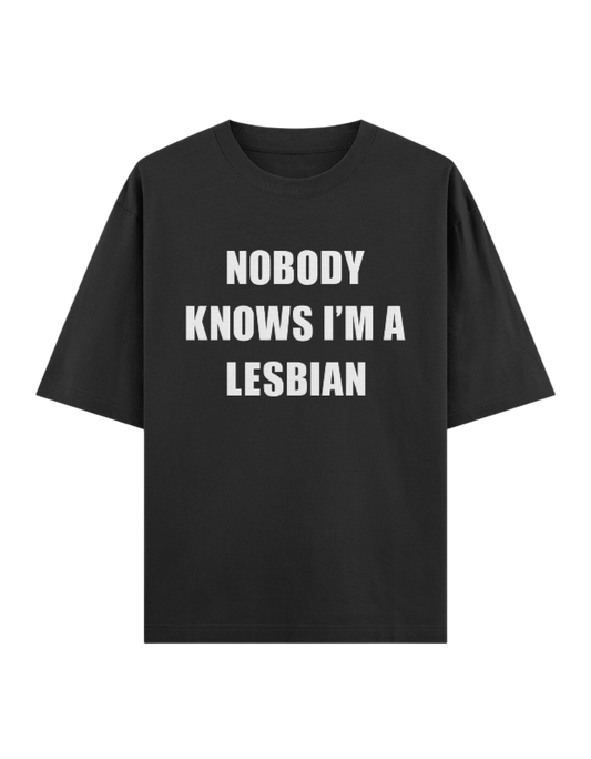 NOBODY KNOW I'M A LESBIAN